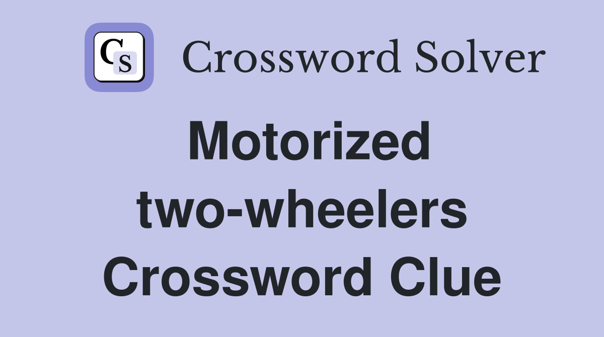 Motorized two-wheelers Crossword Clue