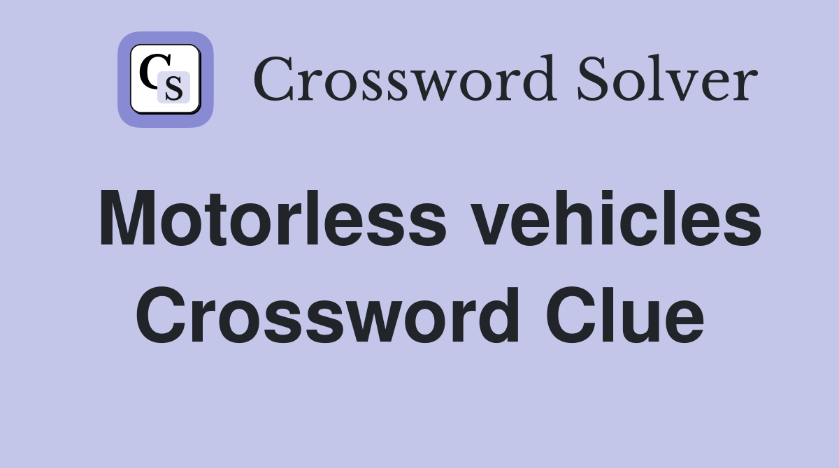 Motorless vehicles Crossword Clue
