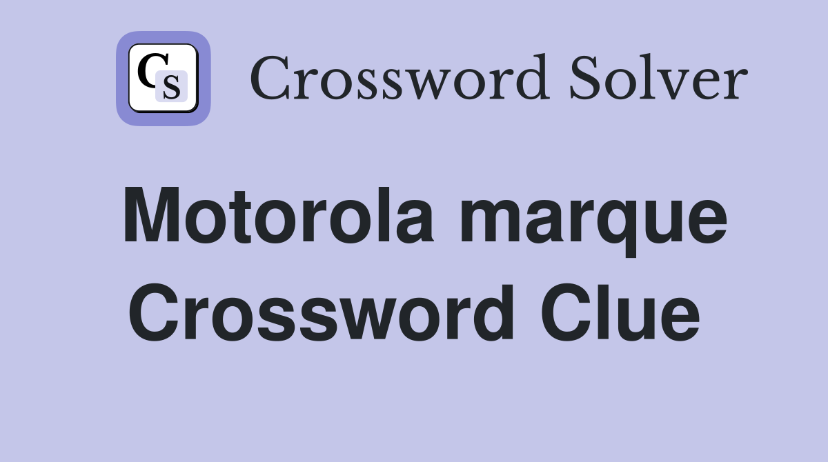 Motorola marque Crossword Clue