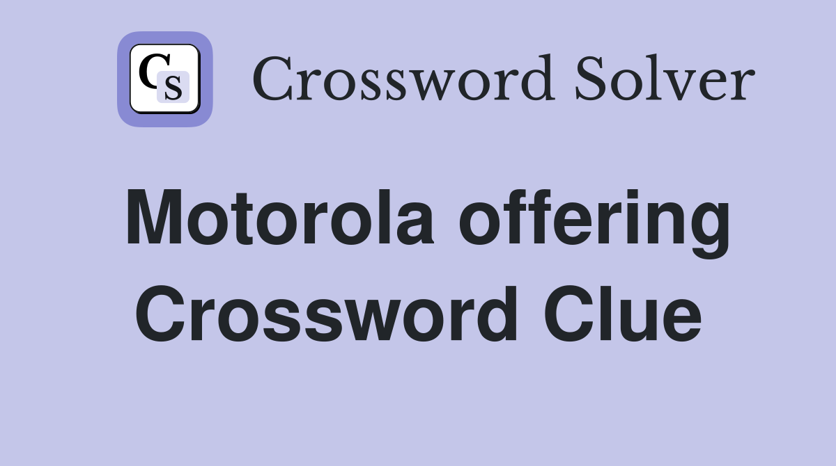 Motorola offering Crossword Clue