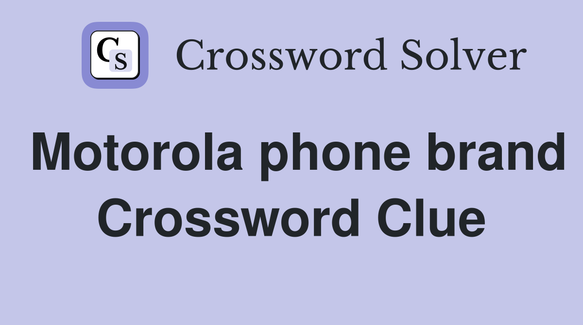 Motorola phone brand Crossword Clue