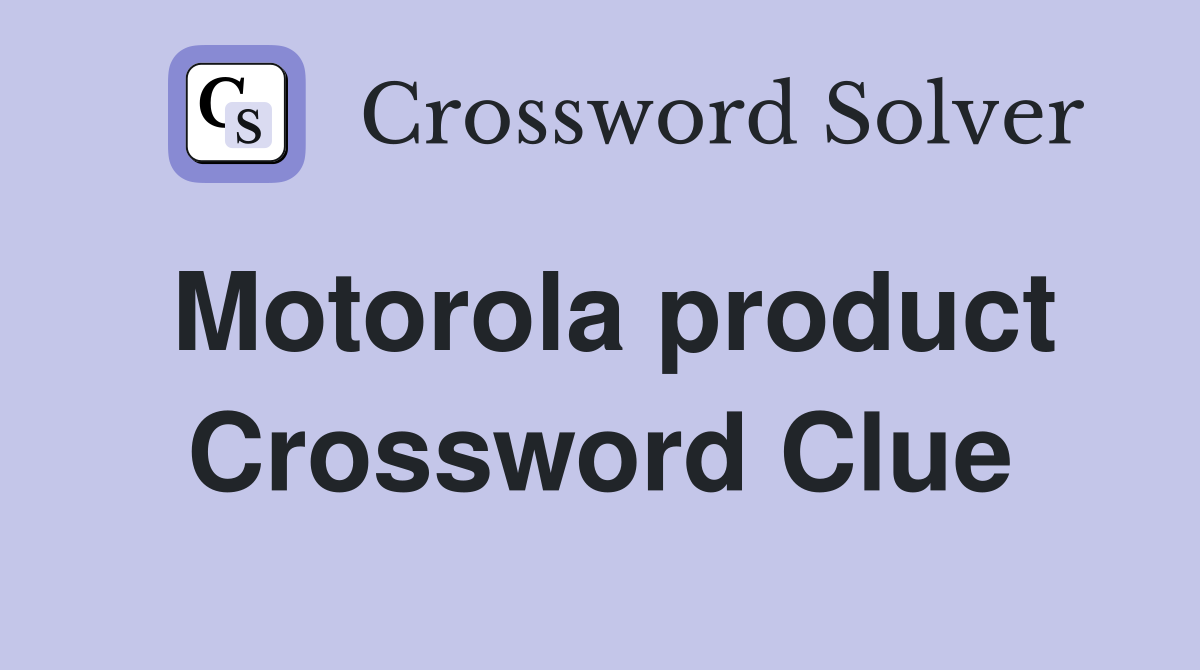 Motorola product Crossword Clue