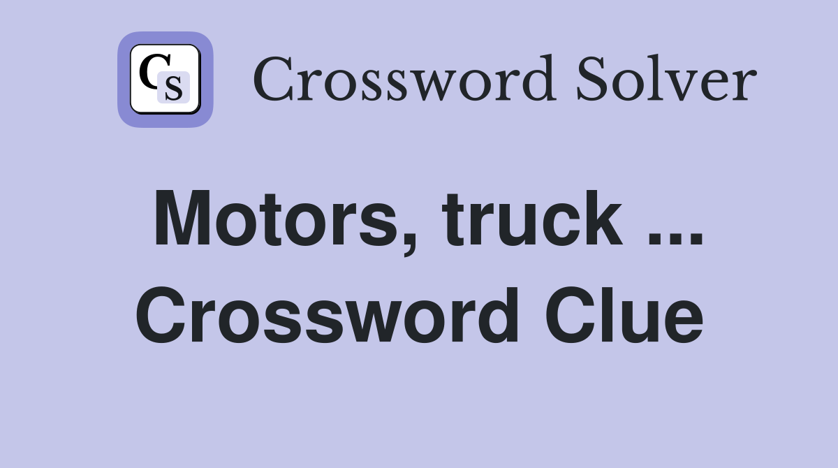 Motors, truck ... Crossword Clue