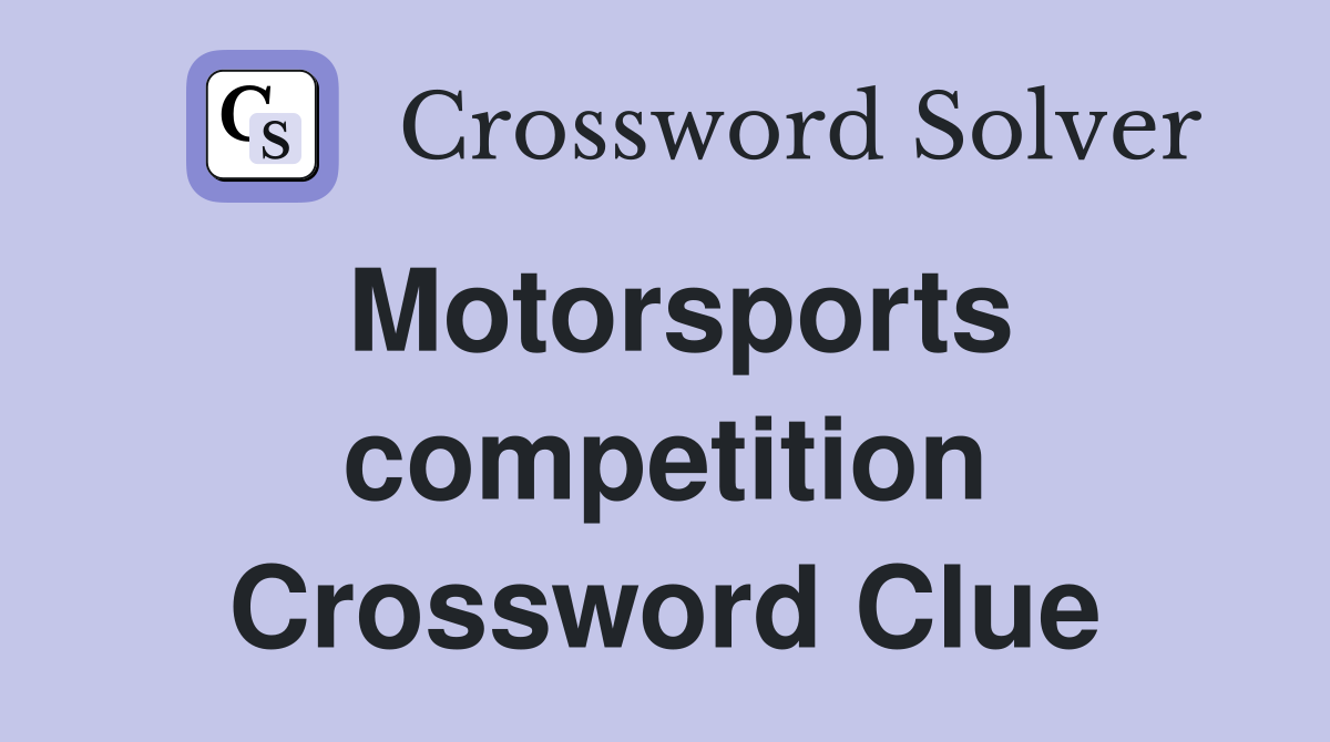 Motorsports competition Crossword Clue