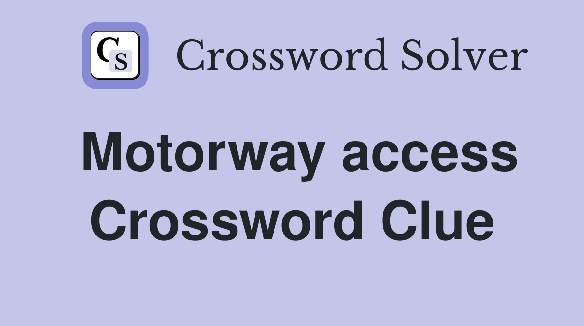 Motorway access Crossword Clue Answers Crossword Solver