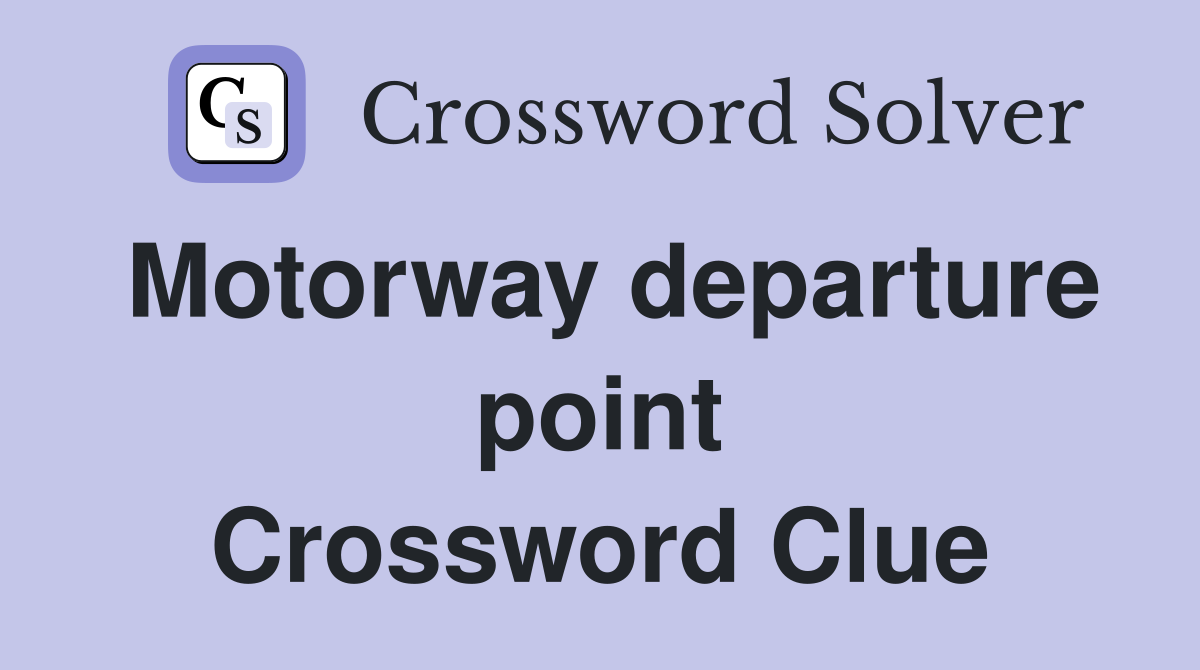 Motorway departure point Crossword Clue