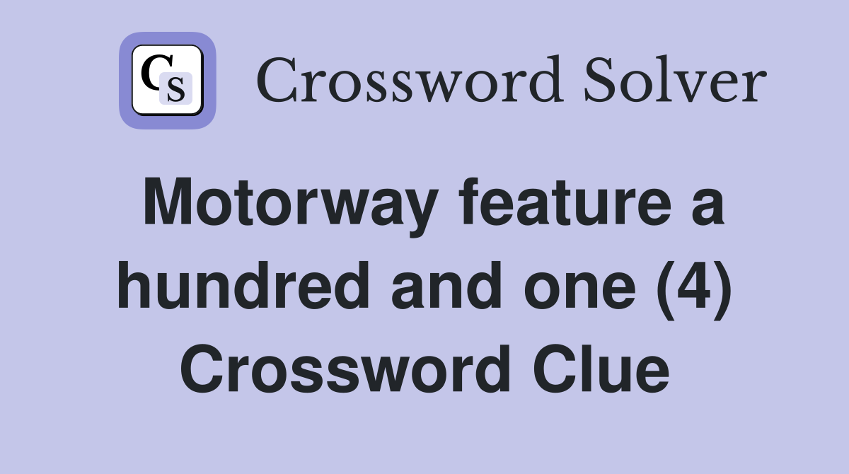 Motorway feature a hundred and one (4) Crossword Clue