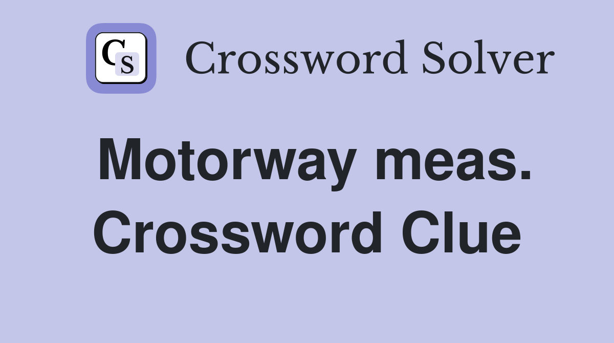 Motorway meas. Crossword Clue