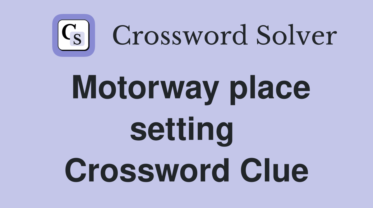 Motorway place setting  Crossword Clue