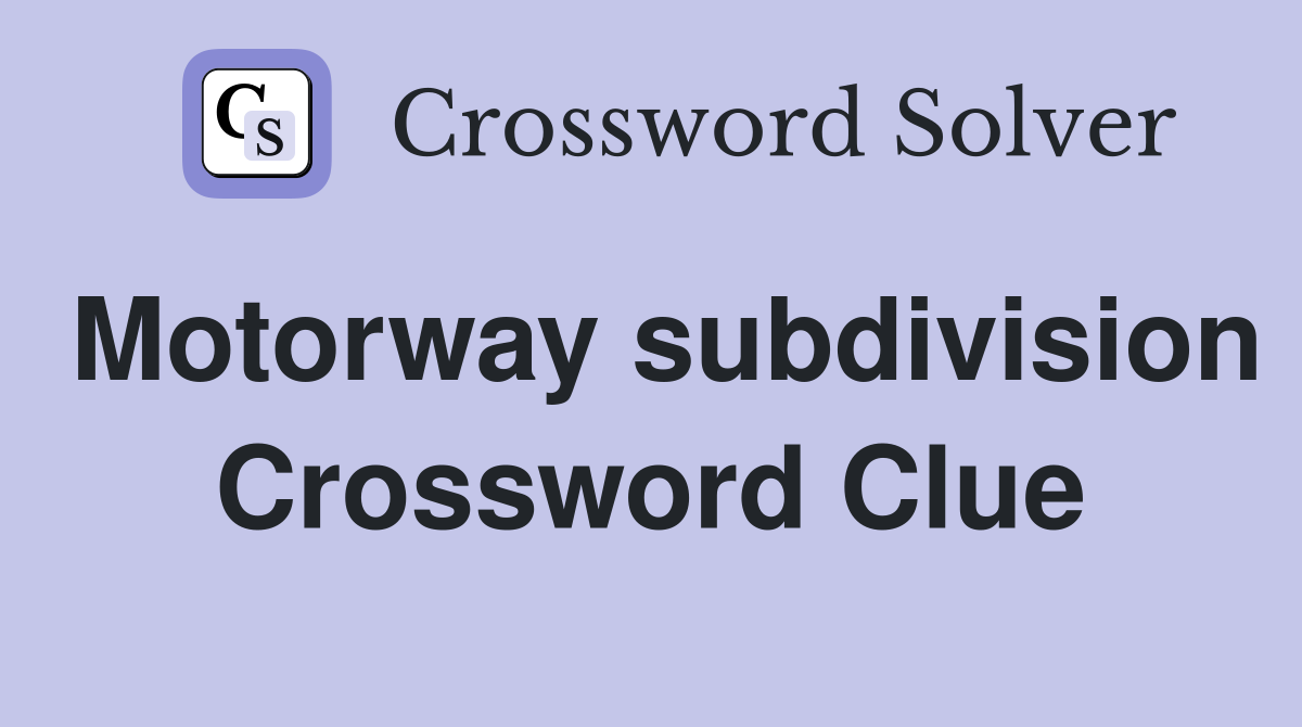 Motorway subdivision Crossword Clue