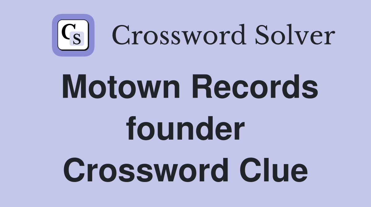 Motown Records founder Crossword Clue