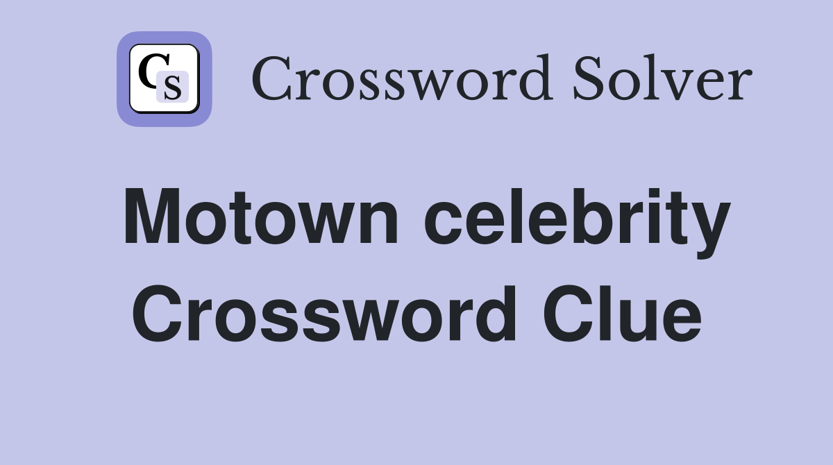 Motown celebrity Crossword Clue