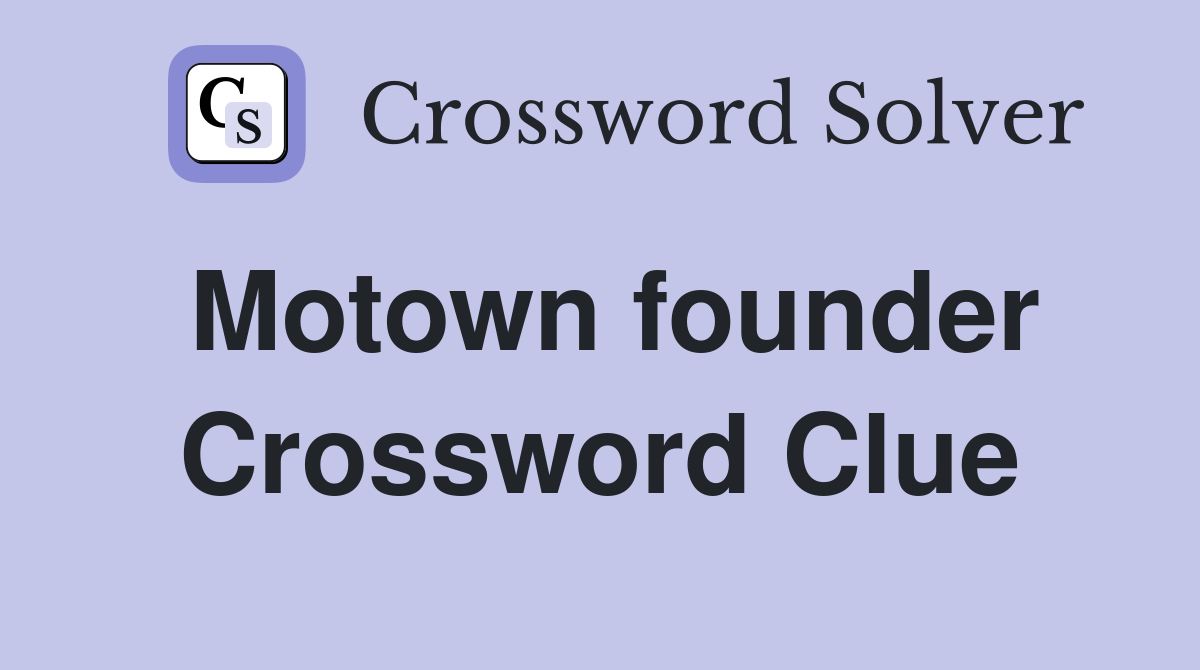Motown founder Crossword Clue