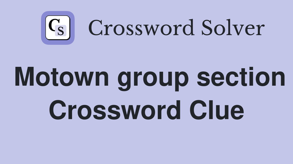 Motown group section Crossword Clue