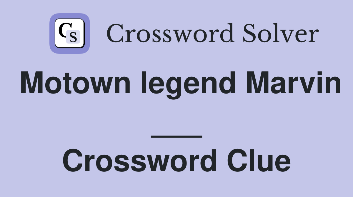 Motown legend Marvin ___ Crossword Clue