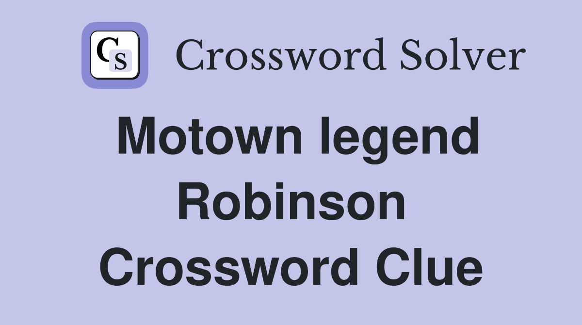 Motown legend Robinson Crossword Clue