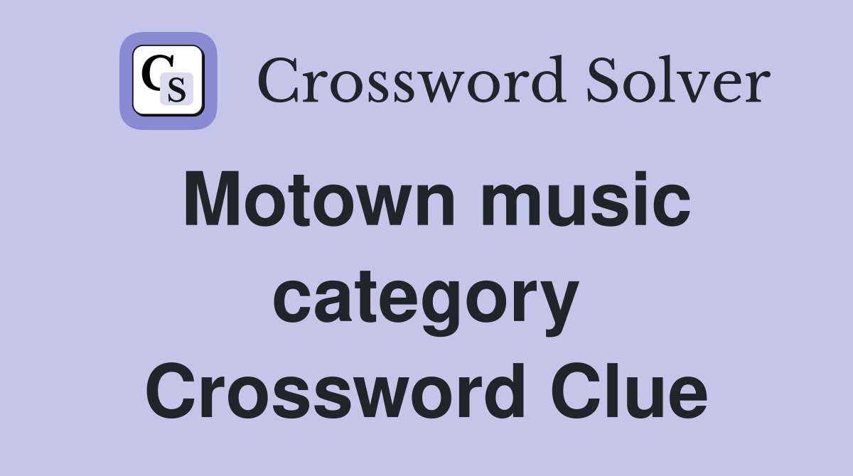 Motown music category Crossword Clue