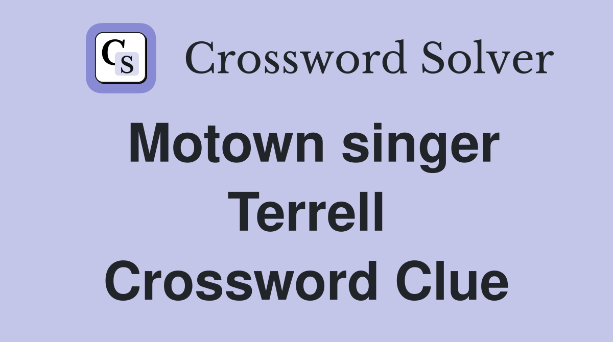 Motown singer Terrell Crossword Clue