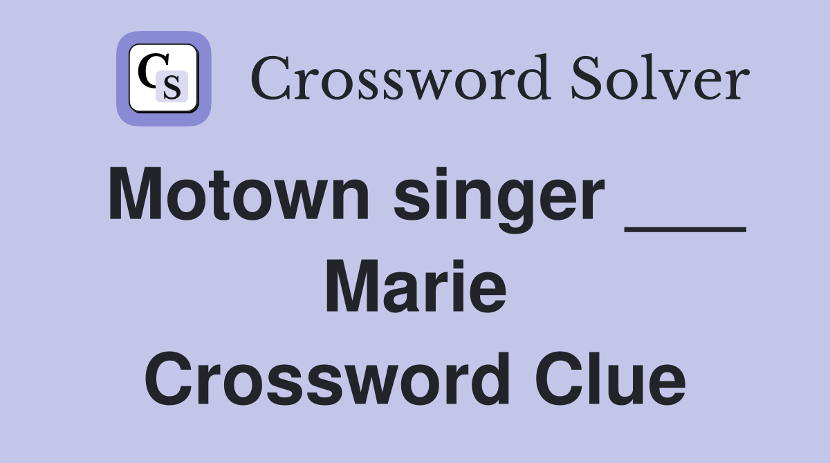 Motown singer ___ Marie Crossword Clue