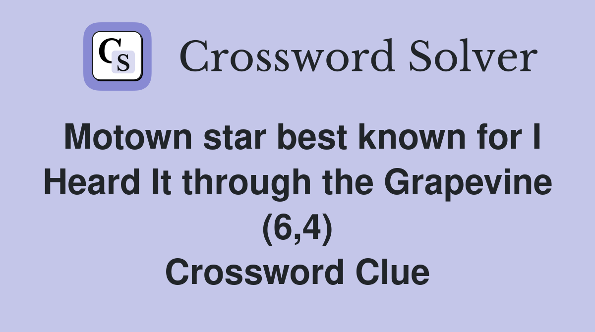 Motown star best known for I Heard It through the Grapevine (6,4) Crossword Clue
