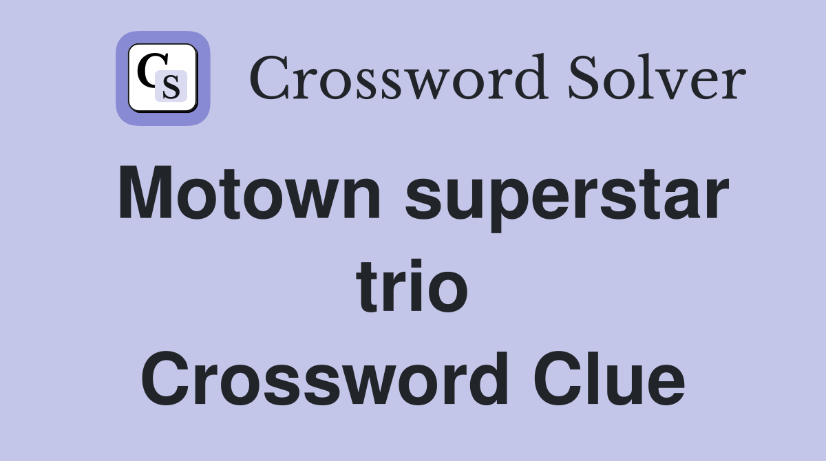 Motown superstar trio Crossword Clue