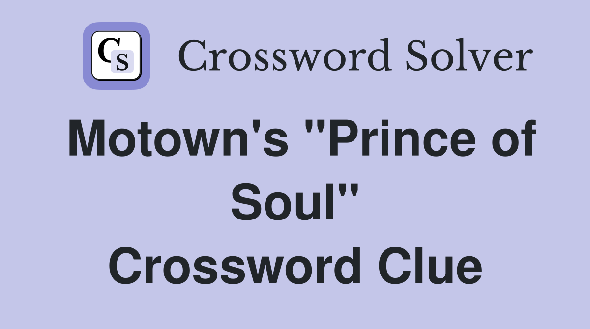 Motown's ''Prince of Soul'' Crossword Clue