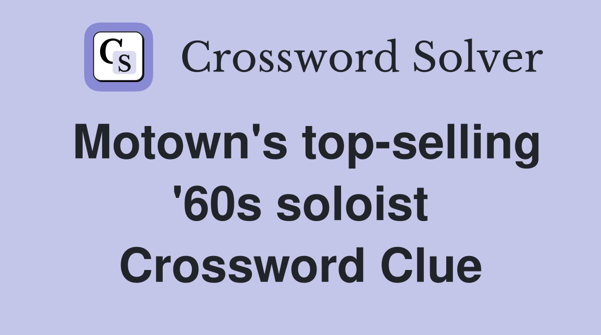 Motown's top-selling '60s soloist Crossword Clue