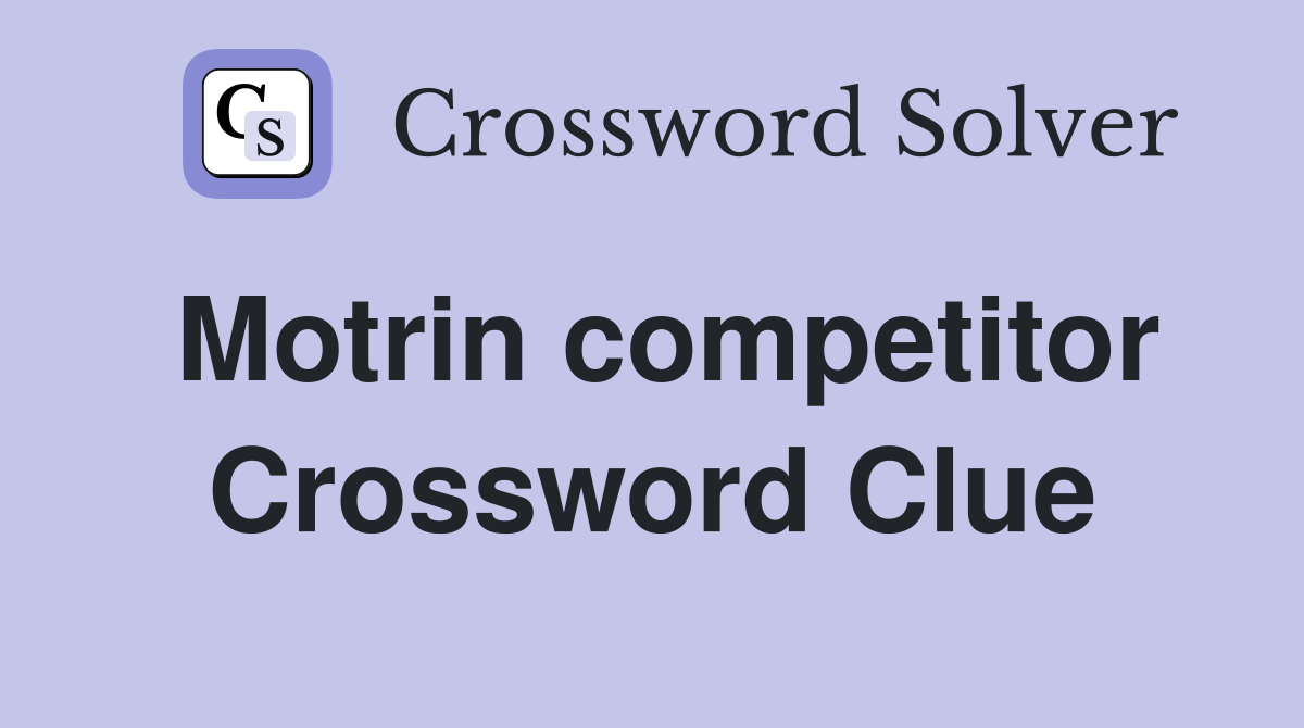 Motrin competitor Crossword Clue