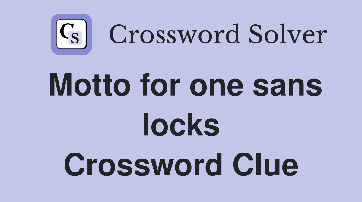 Motto for one sans locks Crossword Clue