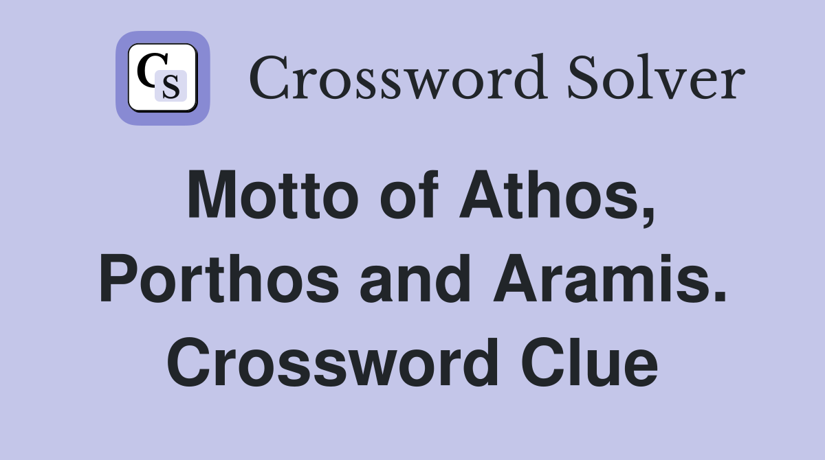 Motto of Athos, Porthos and Aramis. Crossword Clue