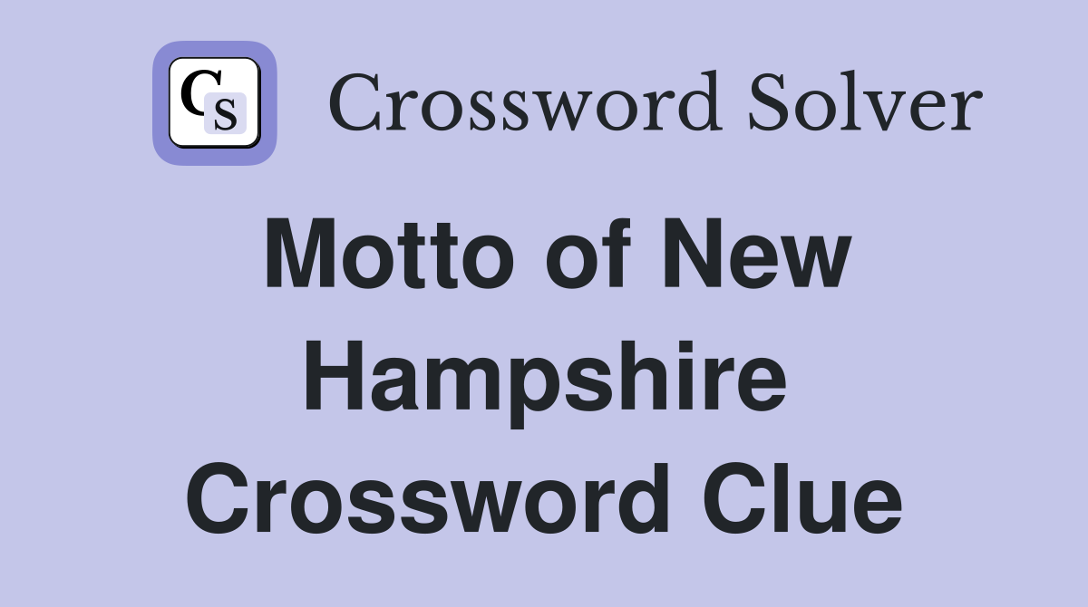 Motto of New Hampshire Crossword Clue