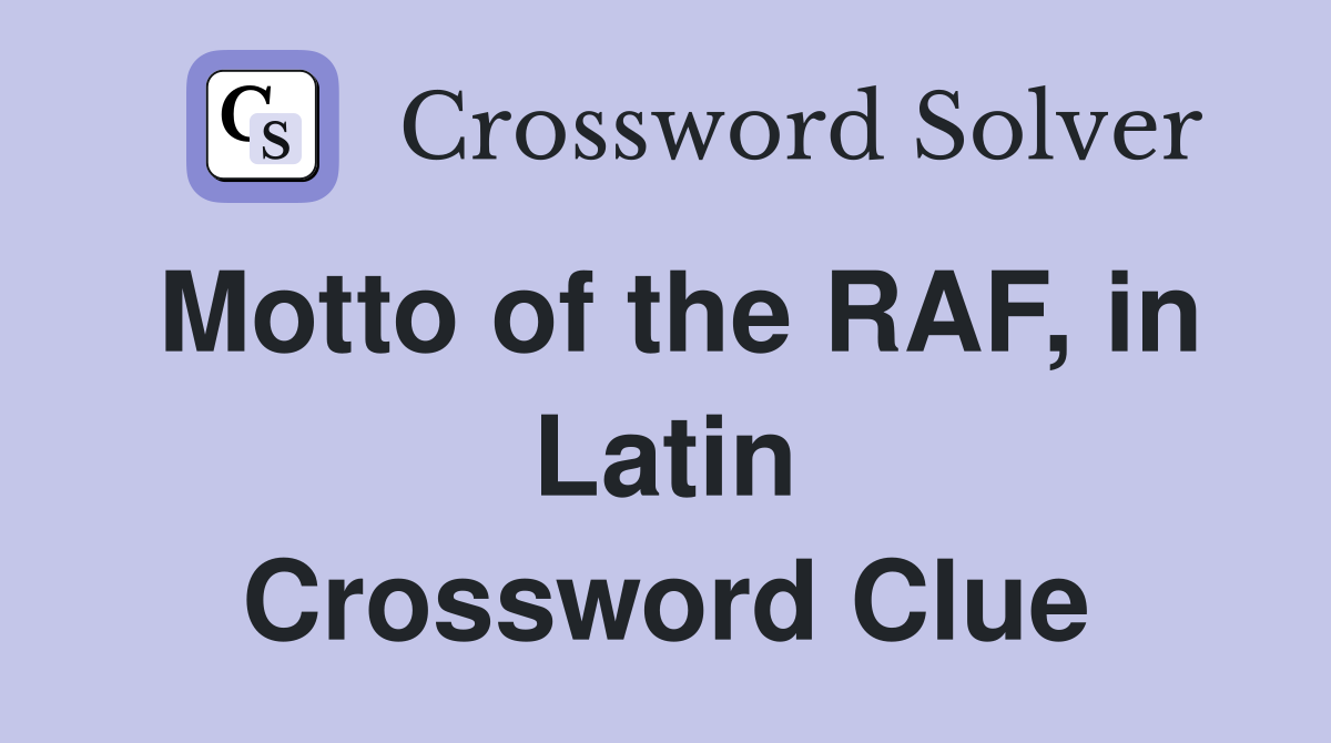 Motto of the RAF, in Latin Crossword Clue