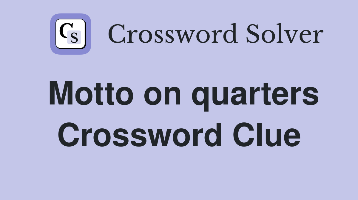 Motto on quarters Crossword Clue