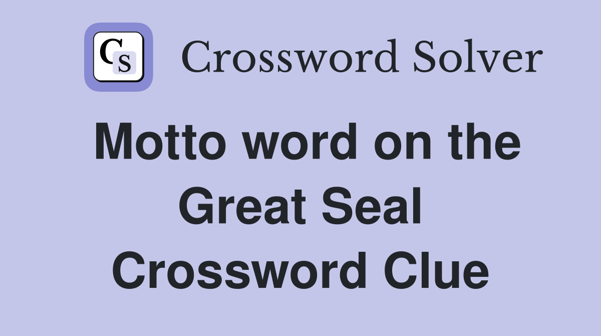 Motto word on the Great Seal Crossword Clue