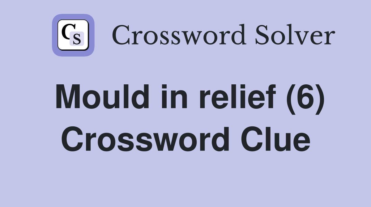 Mould in relief (6) Crossword Clue