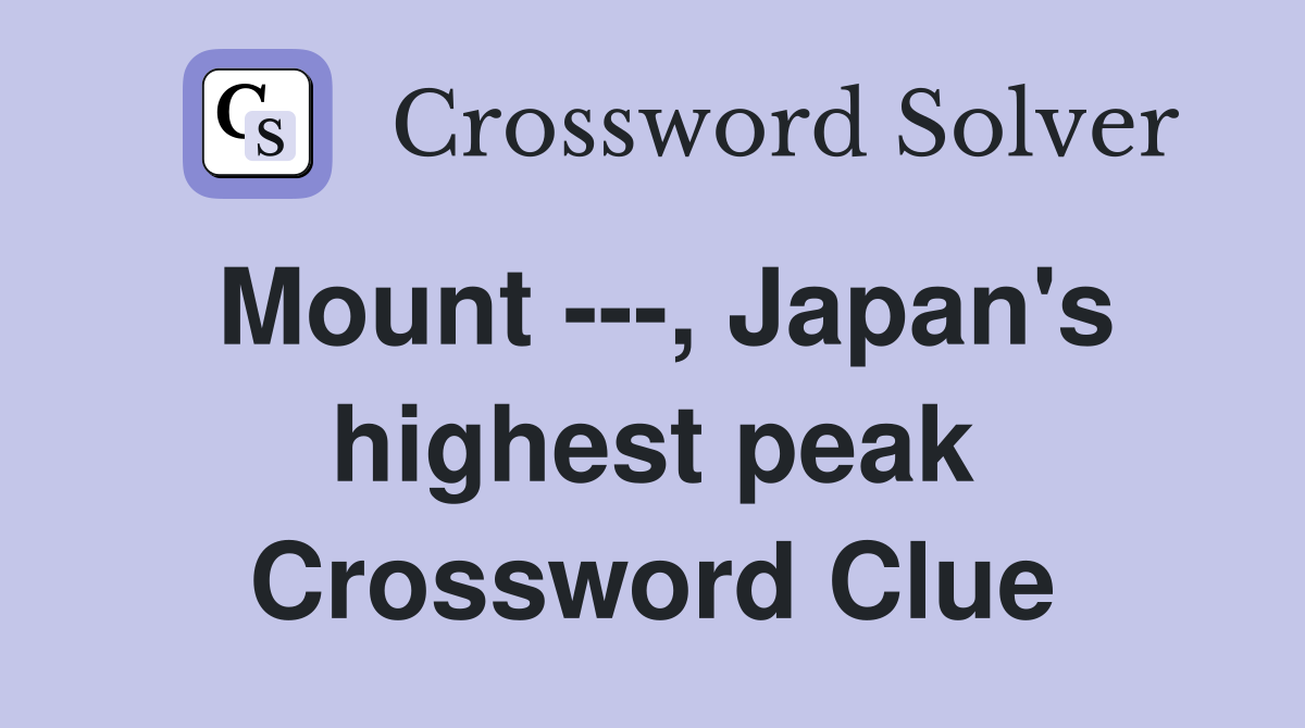Mount ---, Japan's highest peak Crossword Clue