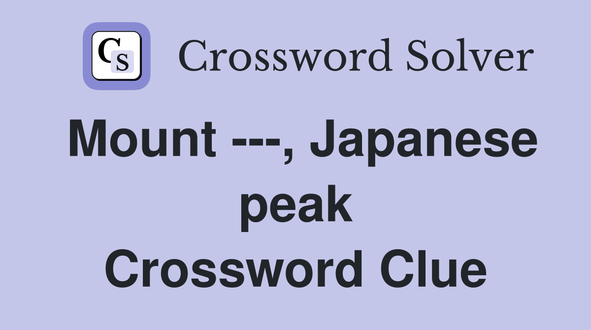 Mount ---, Japanese peak Crossword Clue