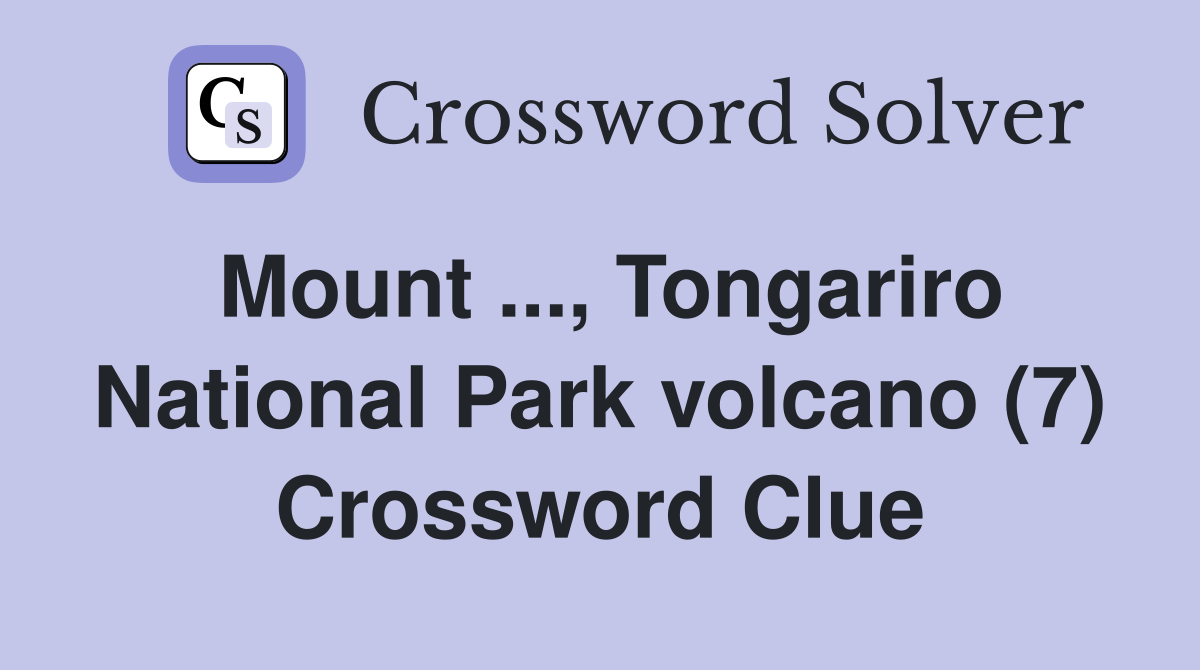 Mount ..., Tongariro National Park volcano (7) Crossword Clue