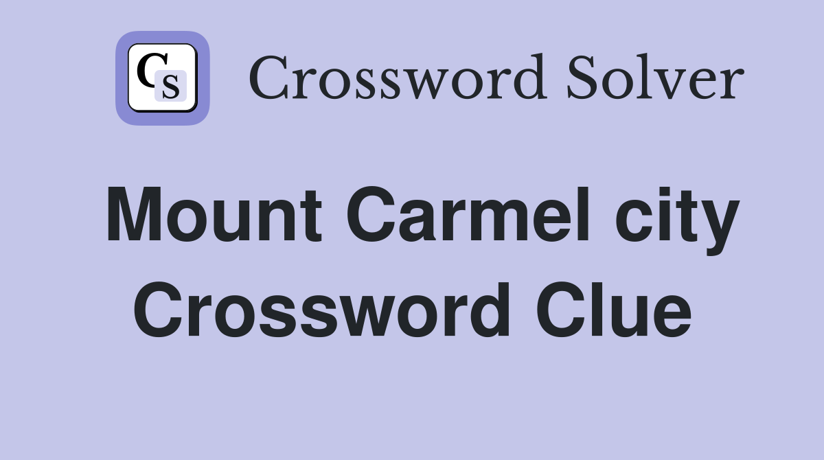 Mount Carmel city Crossword Clue