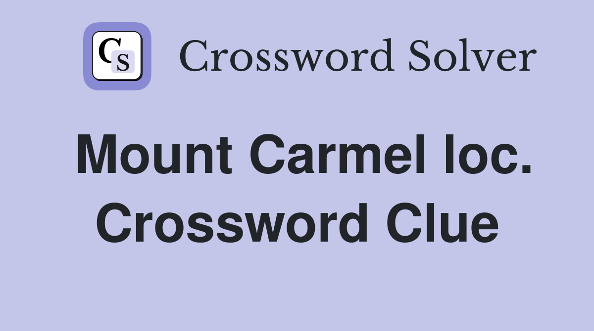 Mount Carmel loc. Crossword Clue