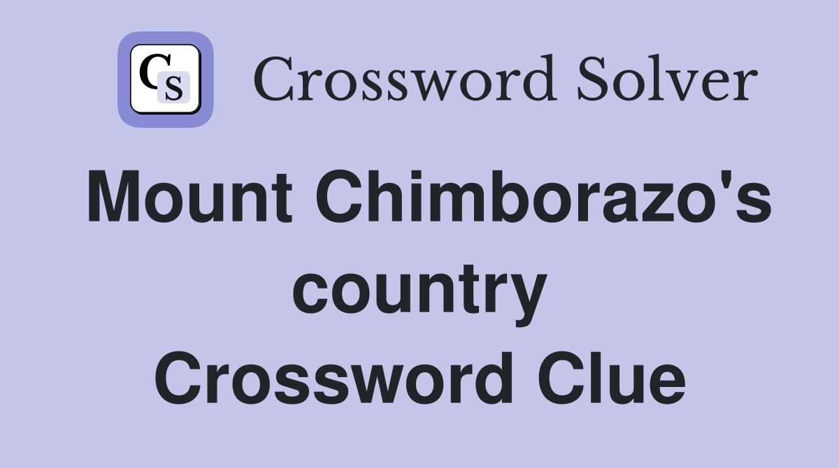 Mount Chimborazo's country Crossword Clue