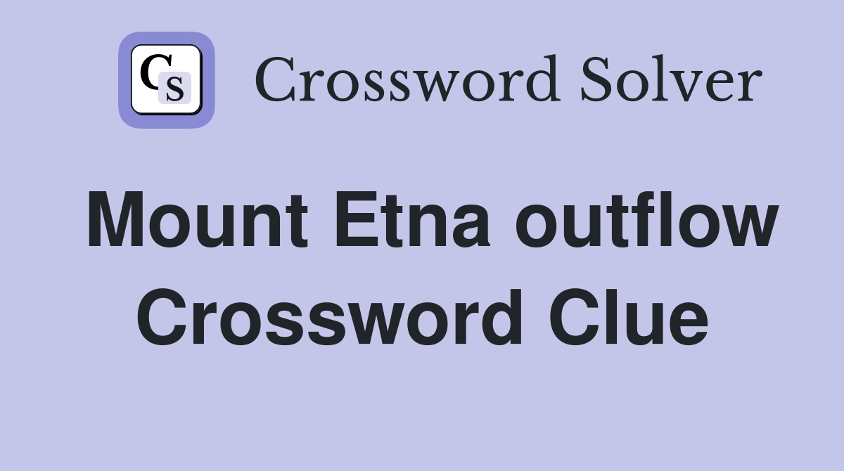 Mount Etna outflow Crossword Clue