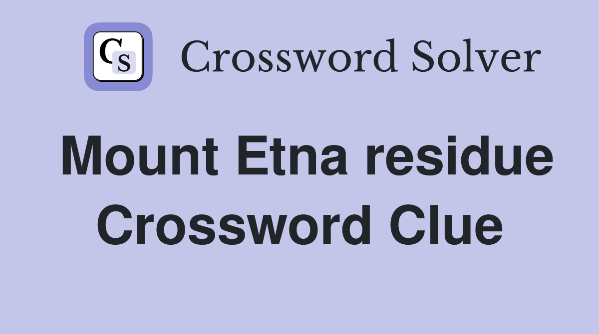 Mount Etna residue Crossword Clue