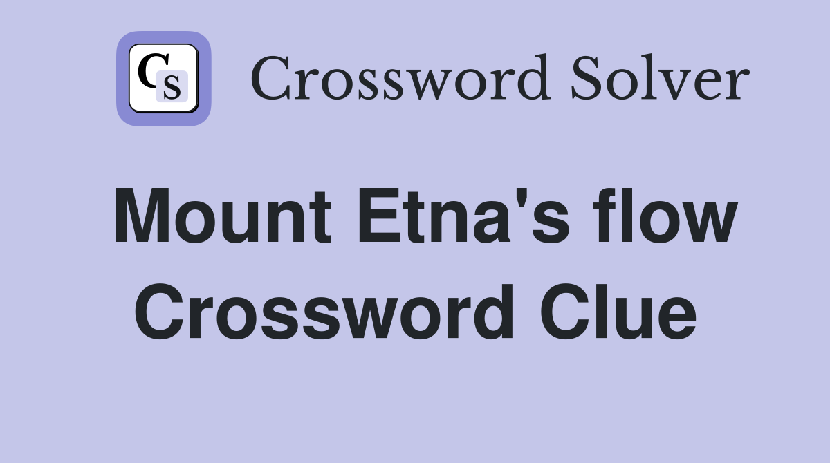 Mount Etna's flow Crossword Clue