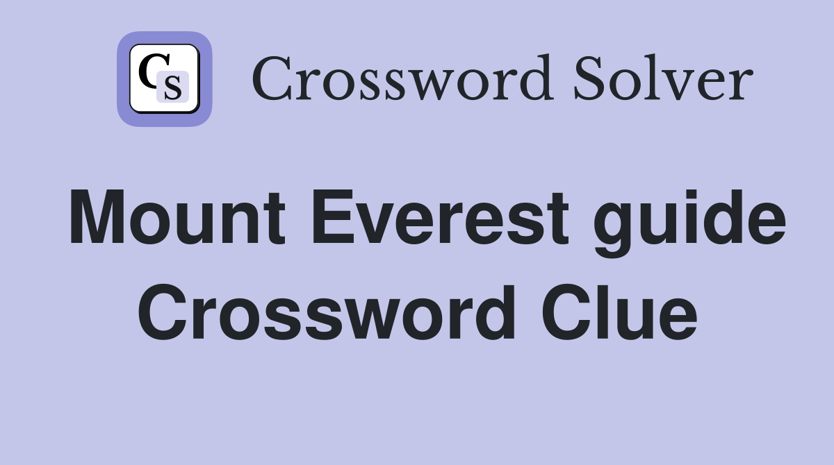 Mount Everest guide Crossword Clue