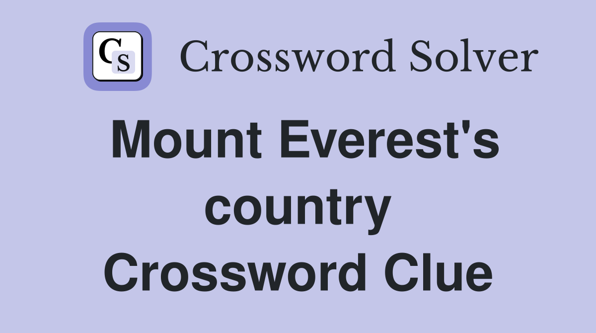Mount Everest's country Crossword Clue