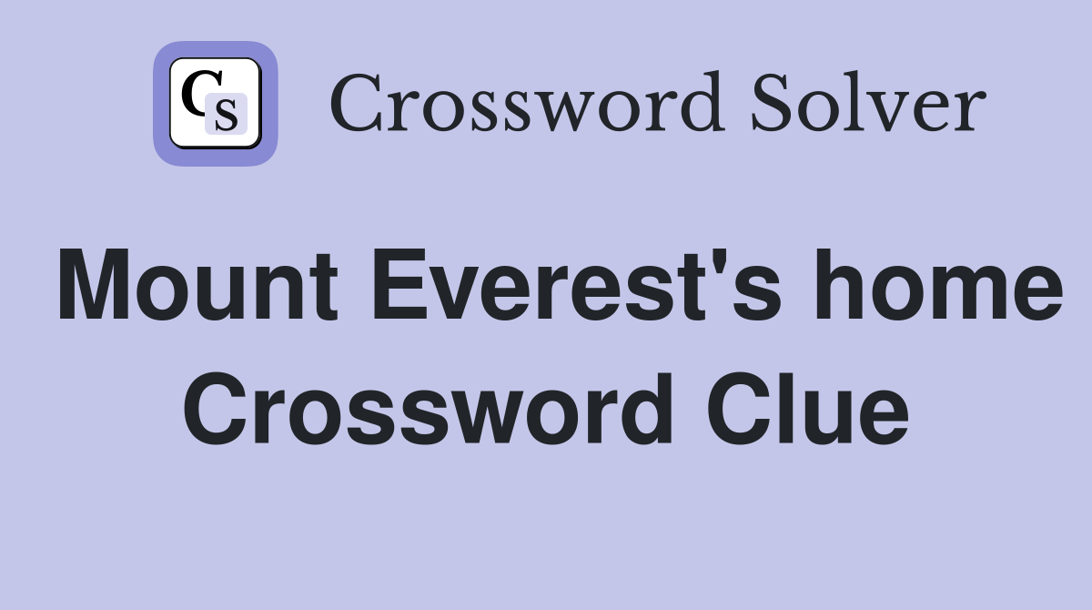 Mount Everest's home Crossword Clue