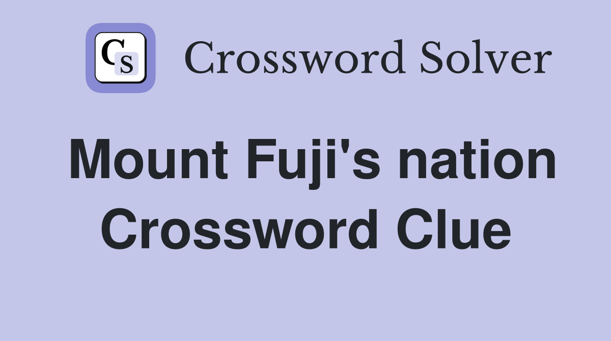 Mount Fuji's nation Crossword Clue