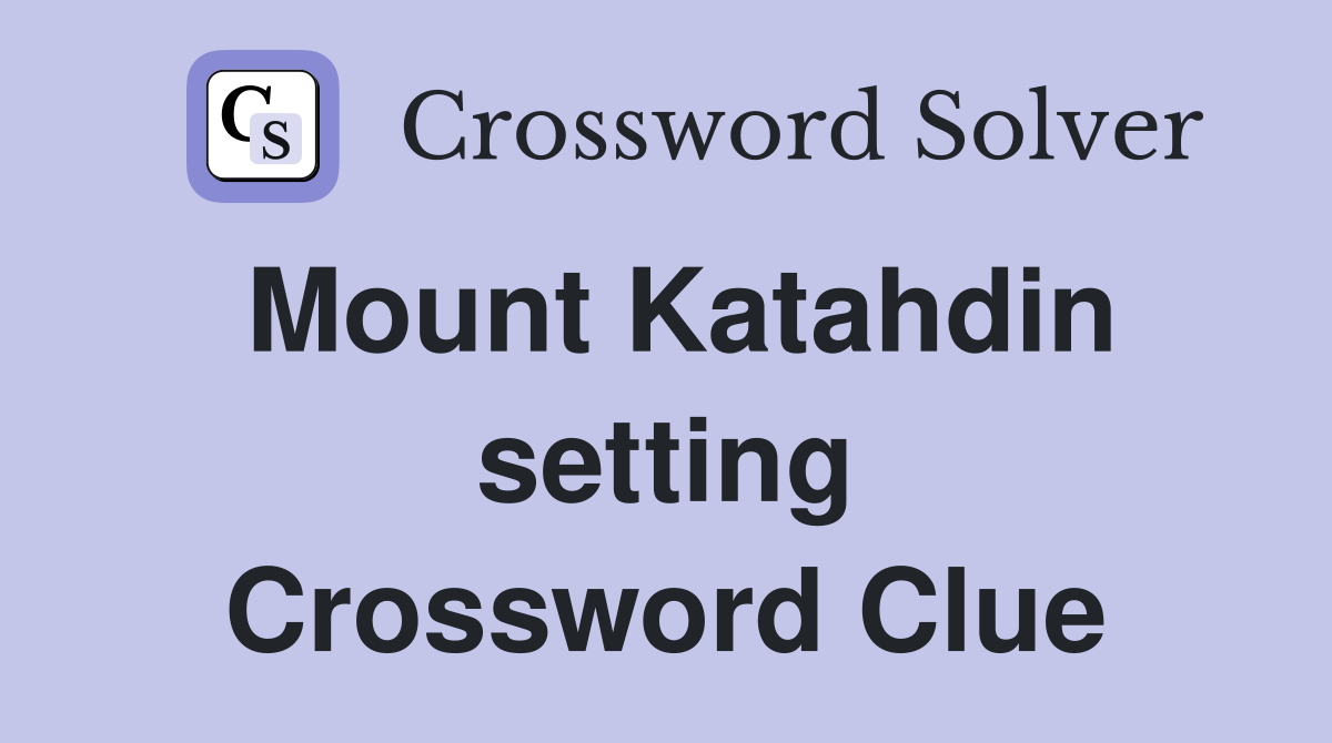 Mount Katahdin setting Crossword Clue