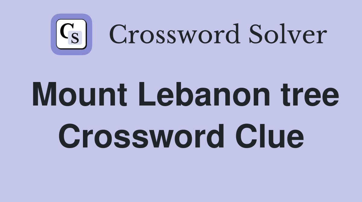 Mount Lebanon tree Crossword Clue